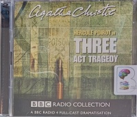 Three Act Tragedy written by Agatha Christie performed by George Cole, Michael Cochrane, Clive Merrison and BBC Radio 4 Full-Cast Team on Audio CD (Abridged)